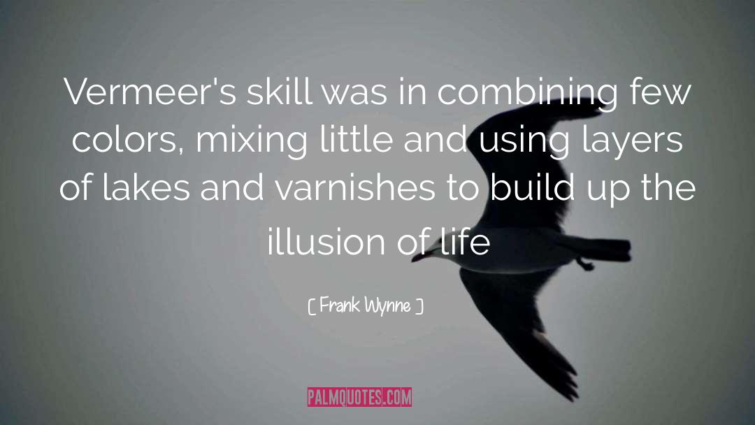 Frank Wynne Quotes: Vermeer's skill was in combining