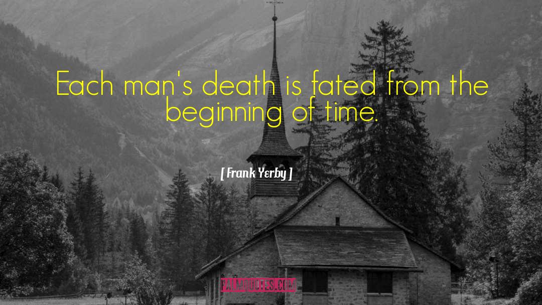 Frank Yerby Quotes: Each man's death is fated