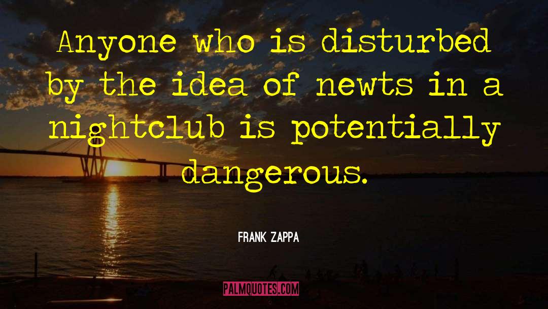 Frank Zappa Quotes: Anyone who is disturbed by