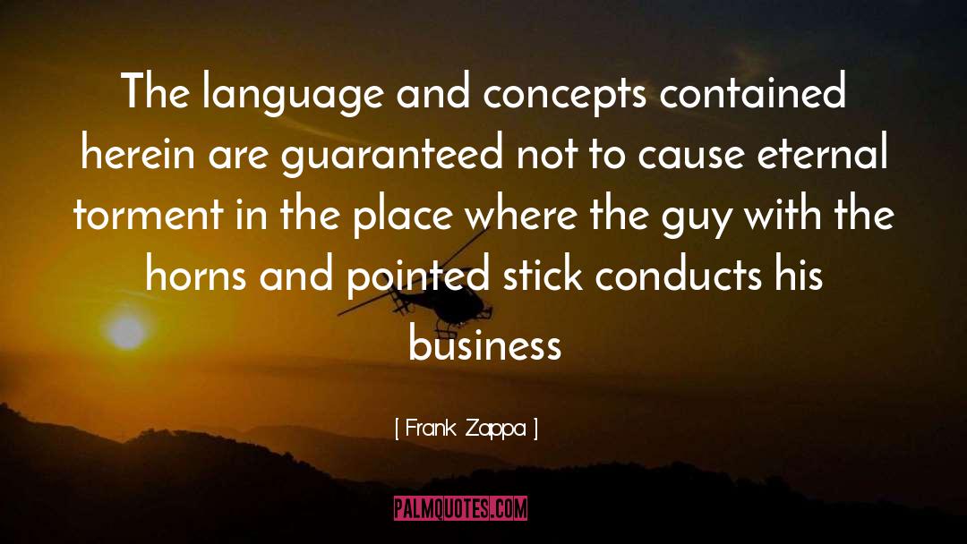 Frank Zappa Quotes: The language and concepts contained
