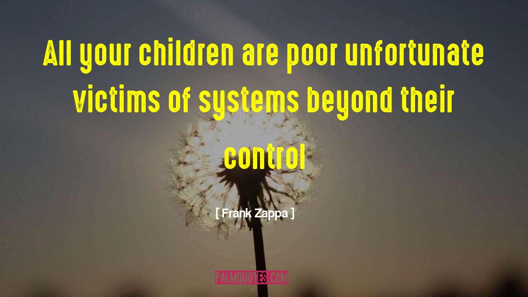 Frank Zappa Quotes: All your children are poor
