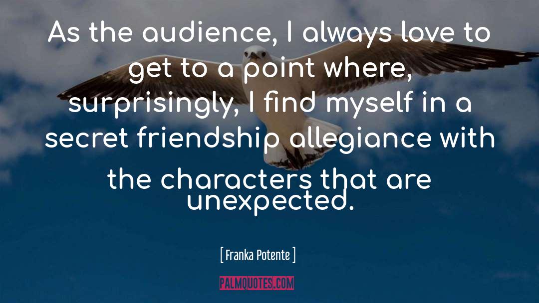 Franka Potente Quotes: As the audience, I always