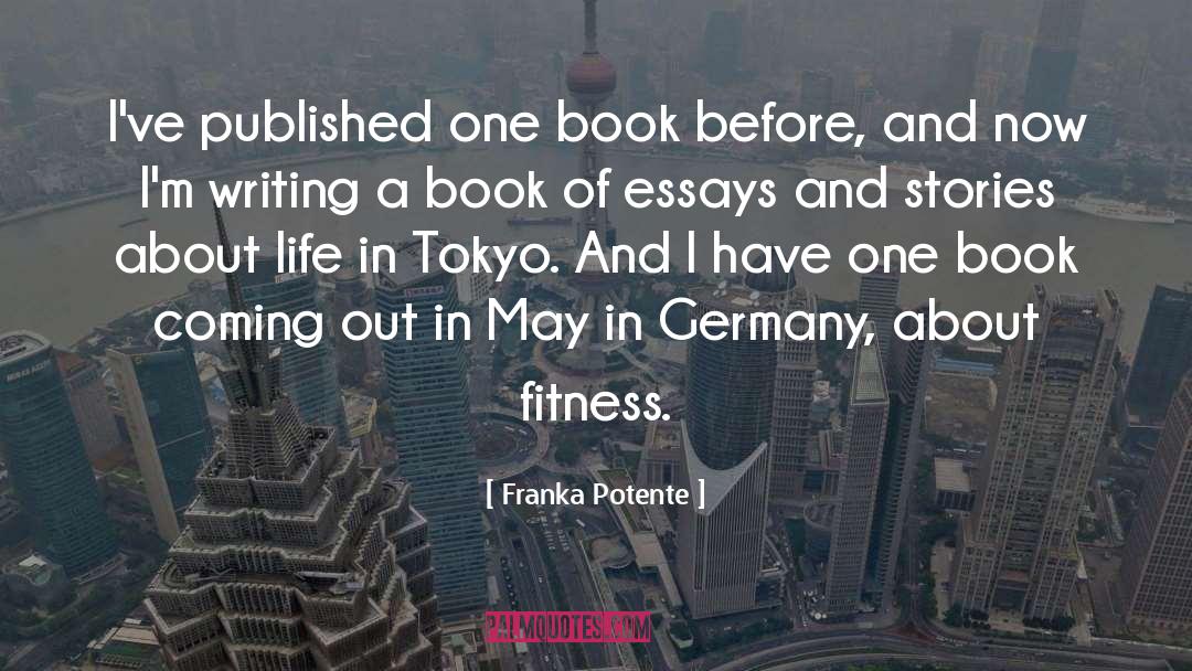 Franka Potente Quotes: I've published one book before,