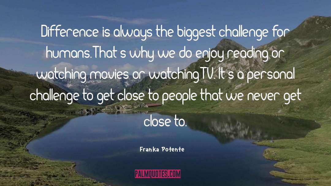 Franka Potente Quotes: Difference is always the biggest