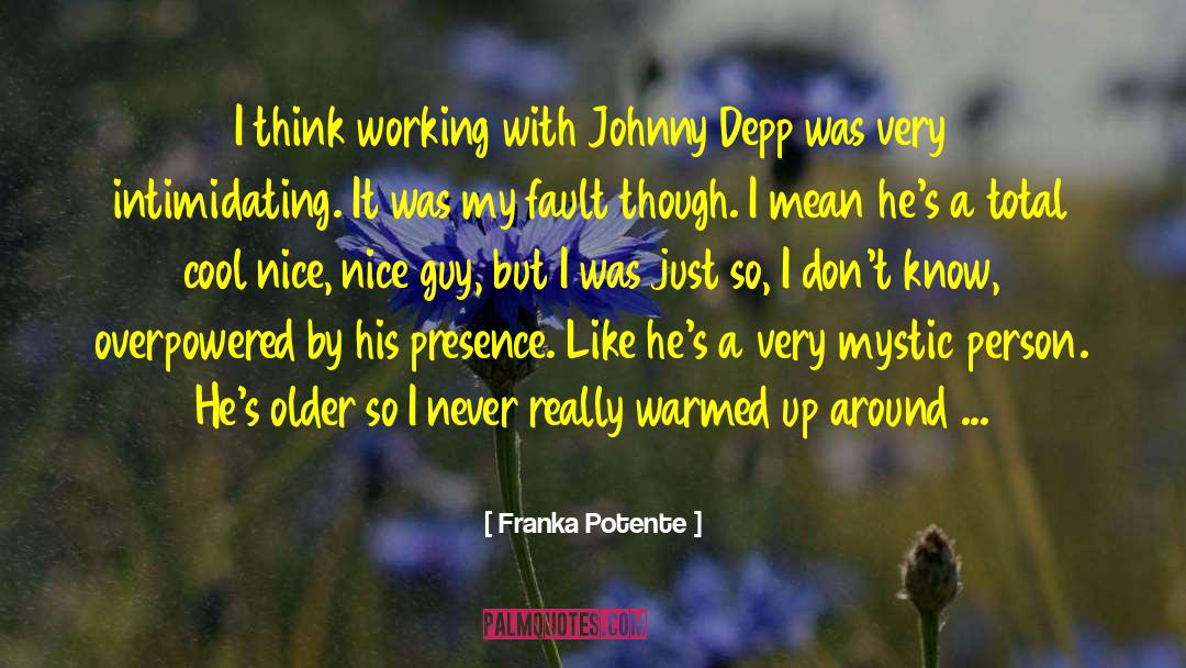 Franka Potente Quotes: I think working with Johnny