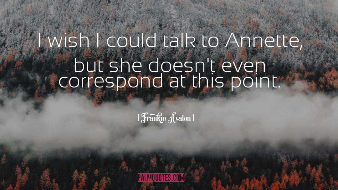 Frankie Avalon Quotes: I wish I could talk