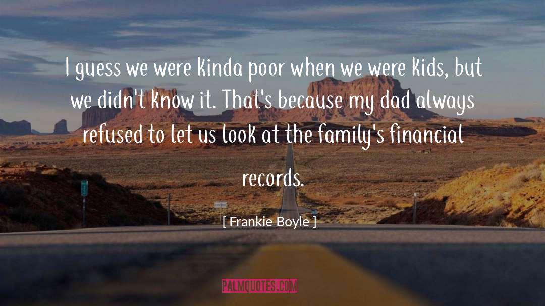 Frankie Boyle Quotes: I guess we were kinda