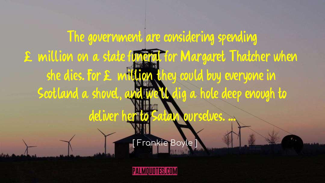 Frankie Boyle Quotes: The government are considering spending