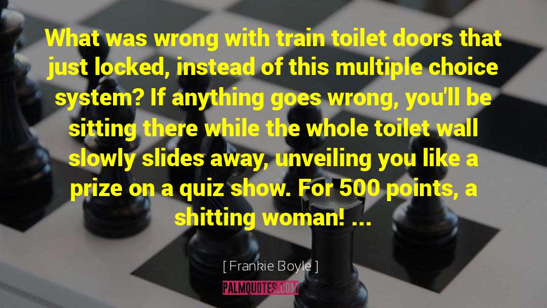 Frankie Boyle Quotes: What was wrong with train