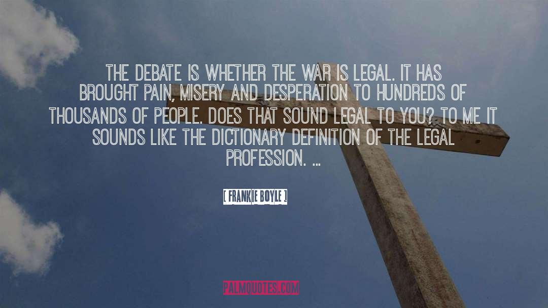 Frankie Boyle Quotes: The debate is whether the