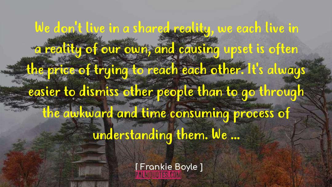 Frankie Boyle Quotes: We don't live in a