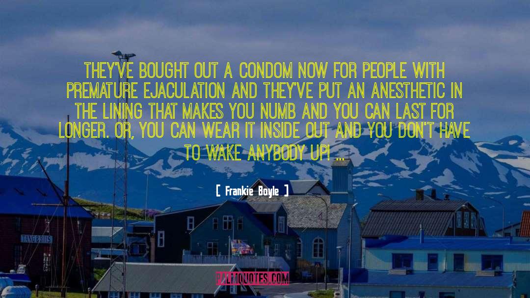 Frankie Boyle Quotes: They've bought out a condom