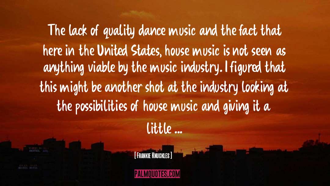 Frankie Knuckles Quotes: The lack of quality dance