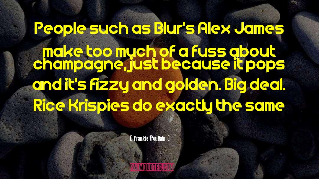 Frankie Poullain Quotes: People such as Blur's Alex