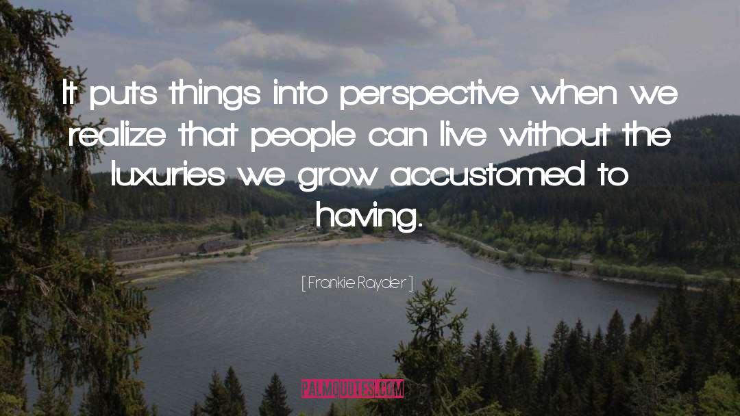 Frankie Rayder Quotes: It puts things into perspective
