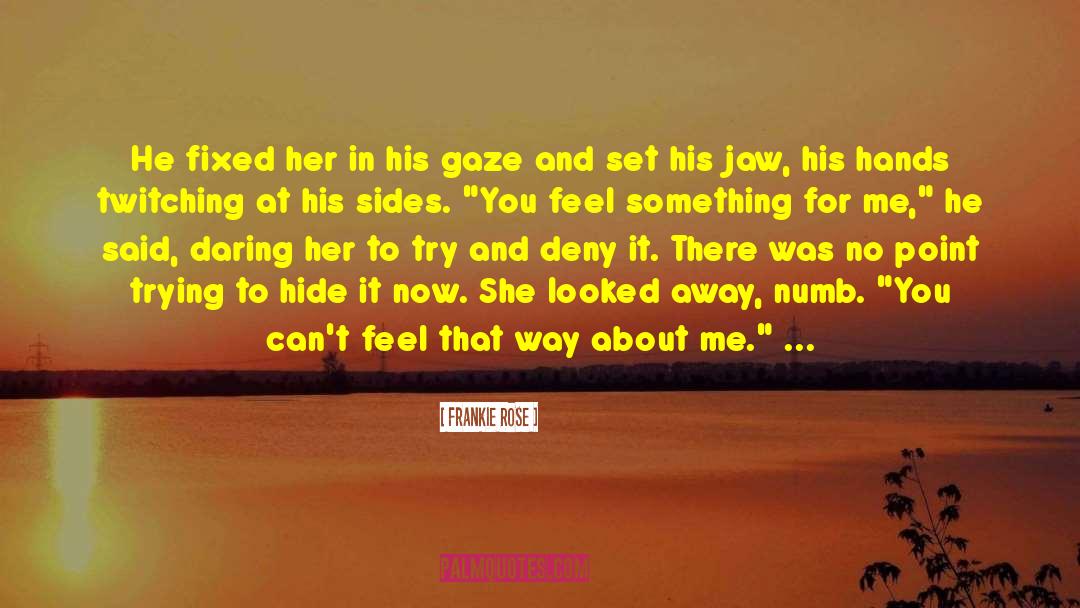 Frankie Rose Quotes: He fixed her in his
