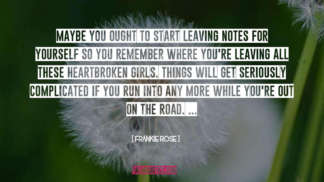 Frankie Rose Quotes: Maybe you ought to start