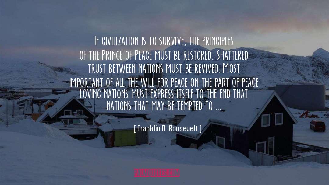 Franklin D. Roosevelt Quotes: If civilization is to survive,