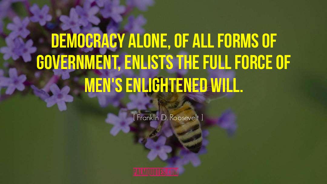 Franklin D. Roosevelt Quotes: Democracy alone, of all forms