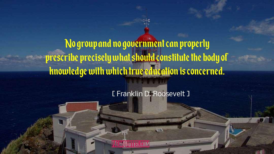 Franklin D. Roosevelt Quotes: No group and no government