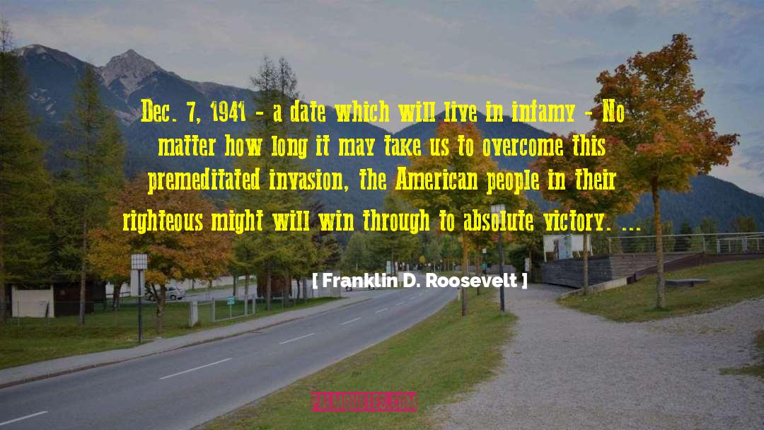 Franklin D. Roosevelt Quotes: Dec. 7, 1941 - a