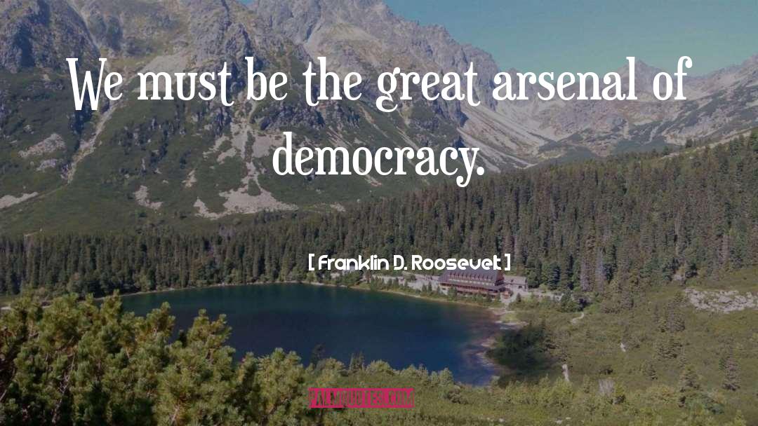 Franklin D. Roosevelt Quotes: We must be the great