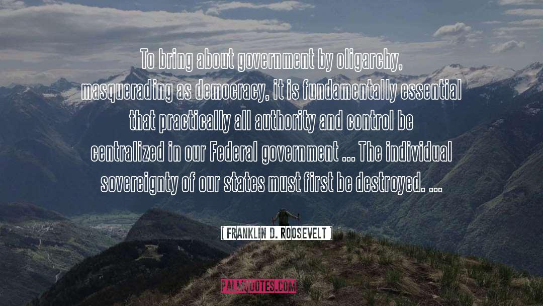 Franklin D. Roosevelt Quotes: To bring about government by