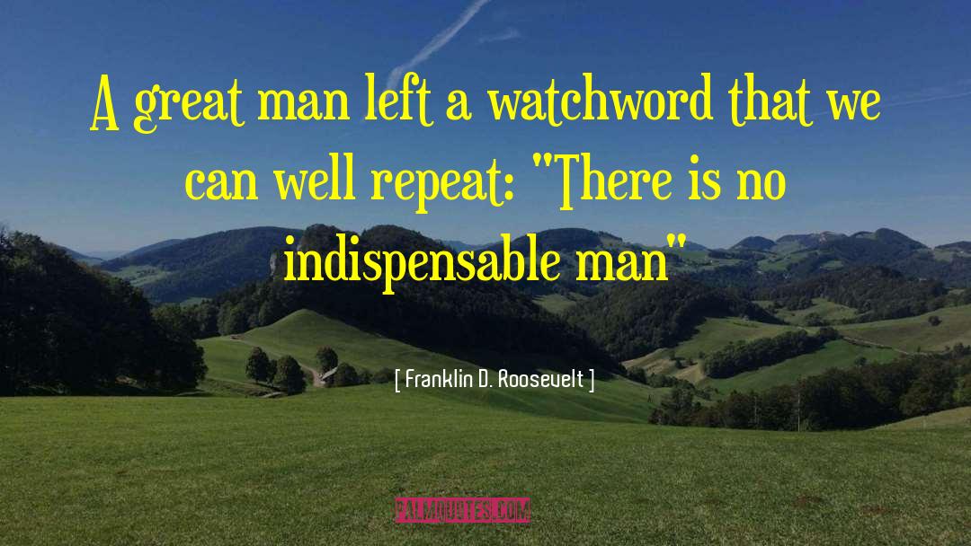 Franklin D. Roosevelt Quotes: A great man left a