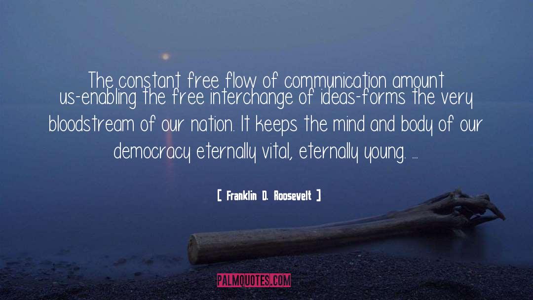 Franklin D. Roosevelt Quotes: The constant free flow of