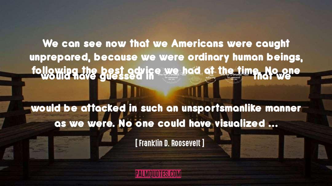 Franklin D. Roosevelt Quotes: We can see now that