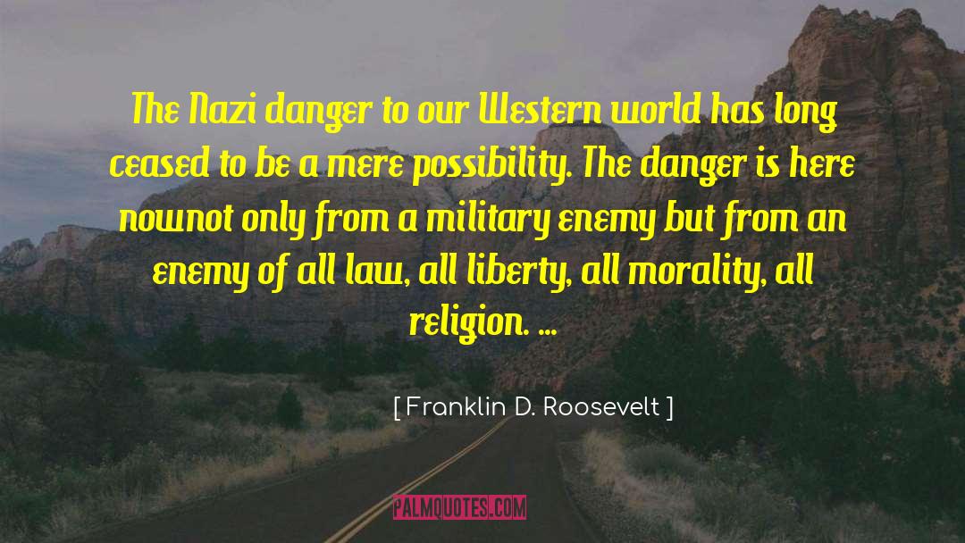 Franklin D. Roosevelt Quotes: The Nazi danger to our
