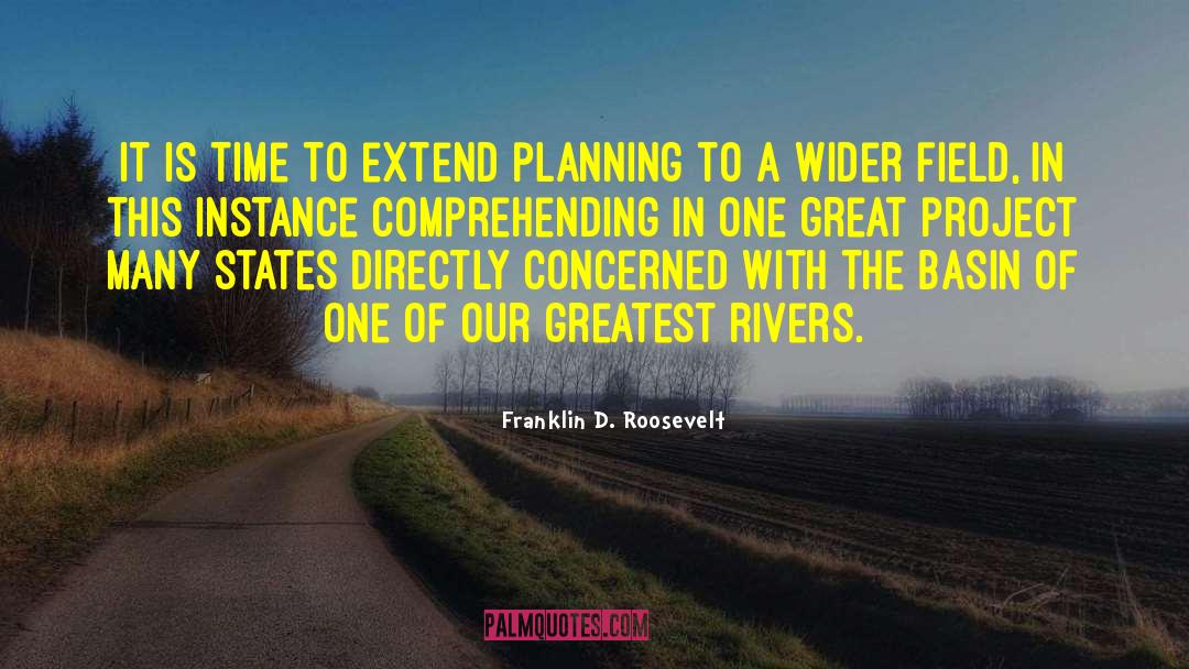 Franklin D. Roosevelt Quotes: It is time to extend