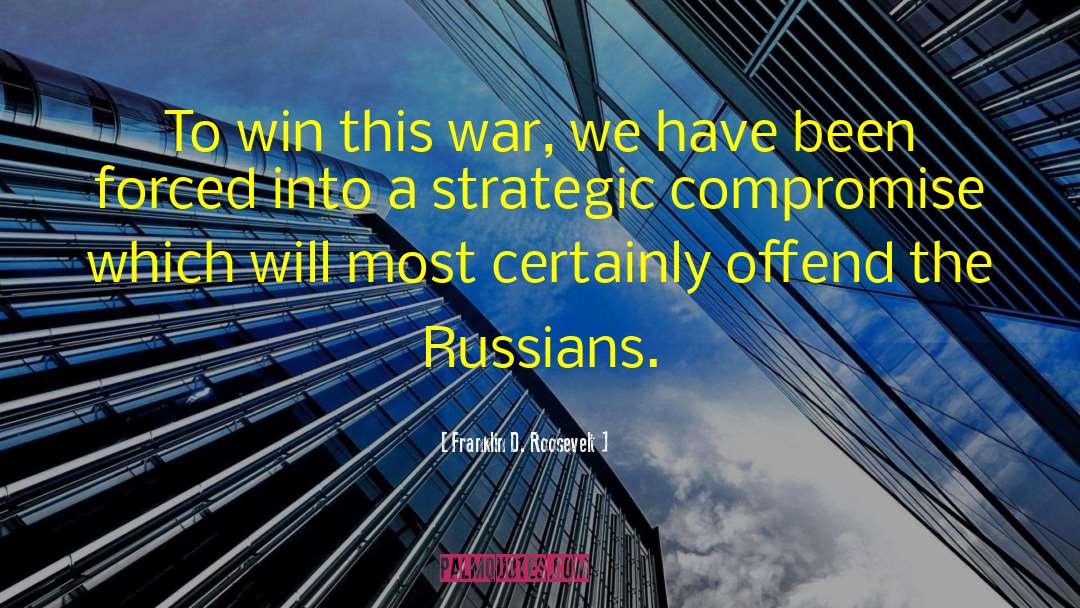 Franklin D. Roosevelt Quotes: To win this war, we