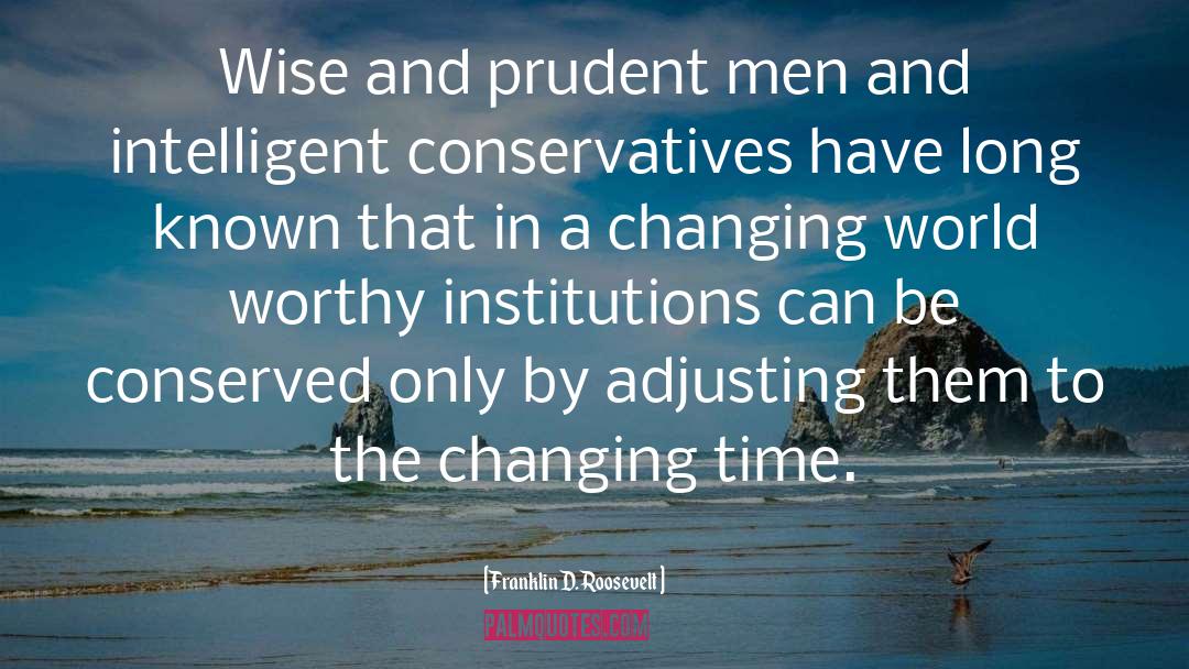 Franklin D. Roosevelt Quotes: Wise and prudent men and