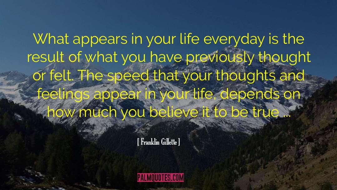 Franklin Gillette Quotes: What appears in your life