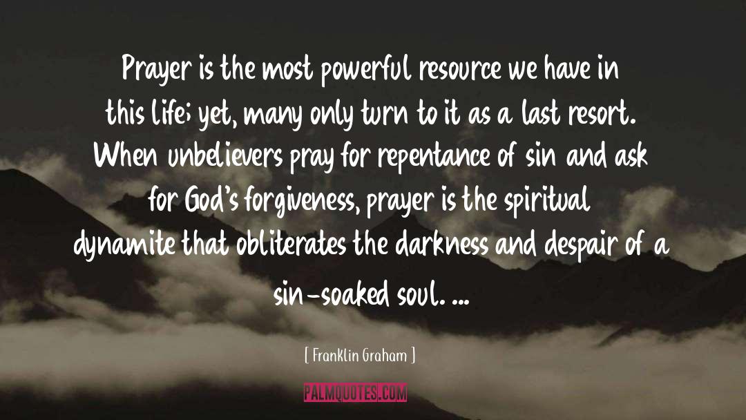 Franklin Graham Quotes: Prayer is the most powerful