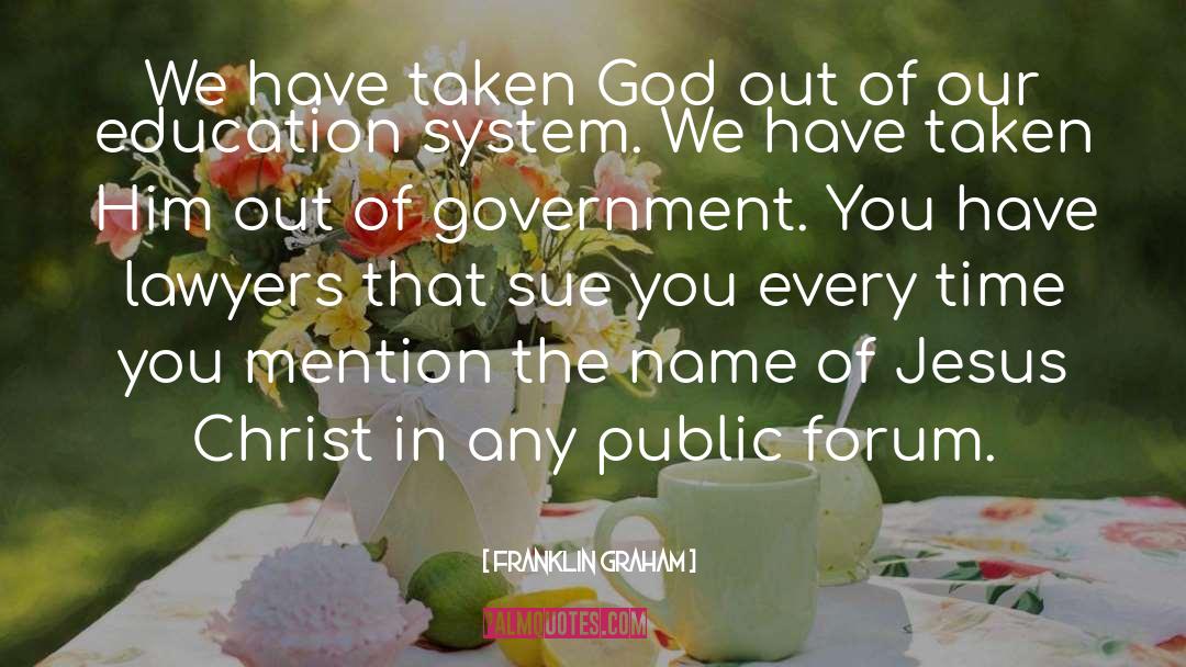 Franklin Graham Quotes: We have taken God out