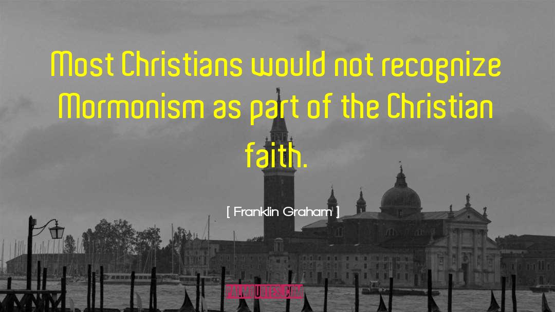 Franklin Graham Quotes: Most Christians would not recognize