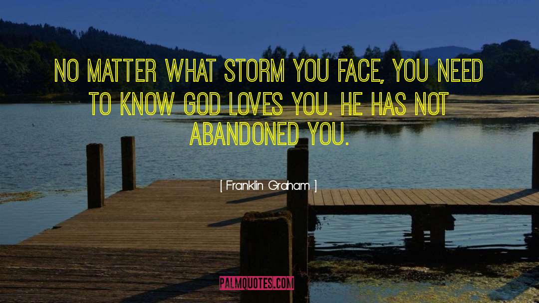 Franklin Graham Quotes: No matter what storm you