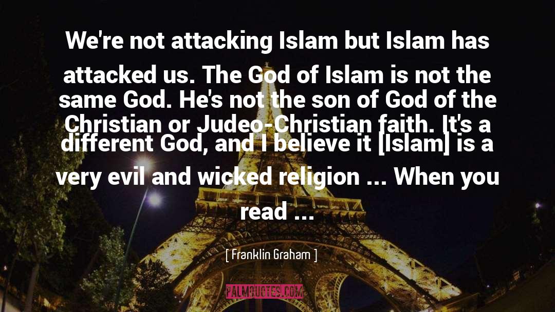 Franklin Graham Quotes: We're not attacking Islam but