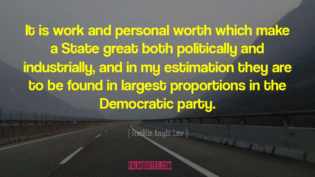 Franklin Knight Lane Quotes: It is work and personal