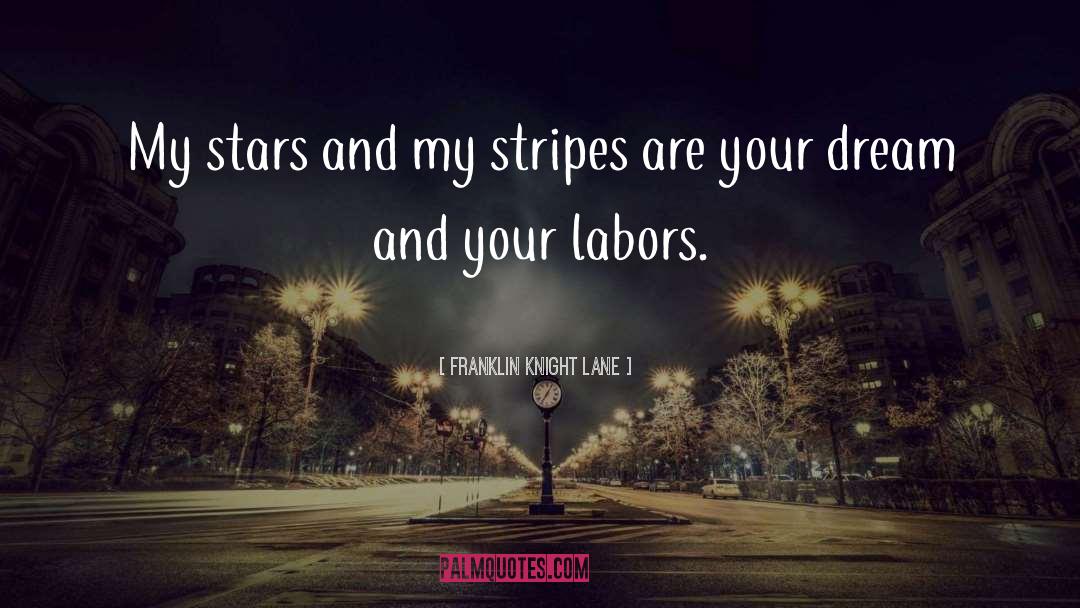 Franklin Knight Lane Quotes: My stars and my stripes