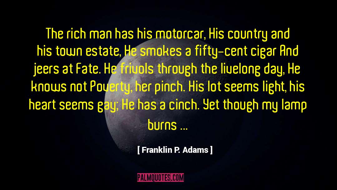 Franklin P. Adams Quotes: The rich man has his