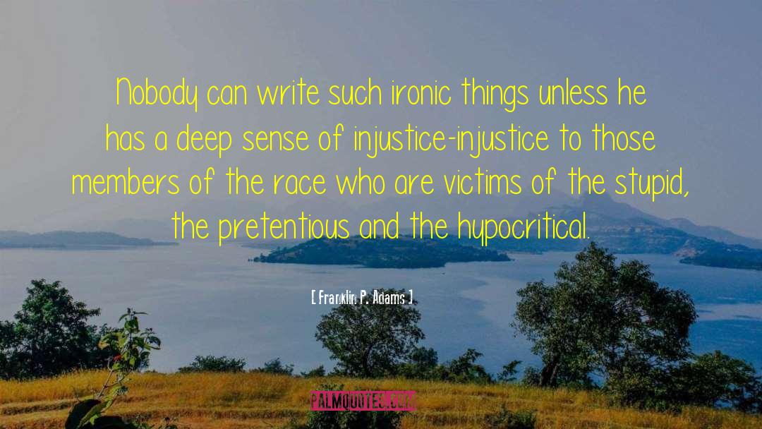 Franklin P. Adams Quotes: Nobody can write such ironic