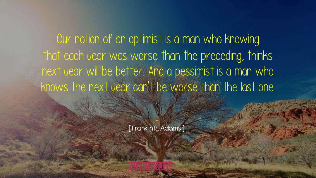 Franklin P. Adams Quotes: Our notion of an optimist