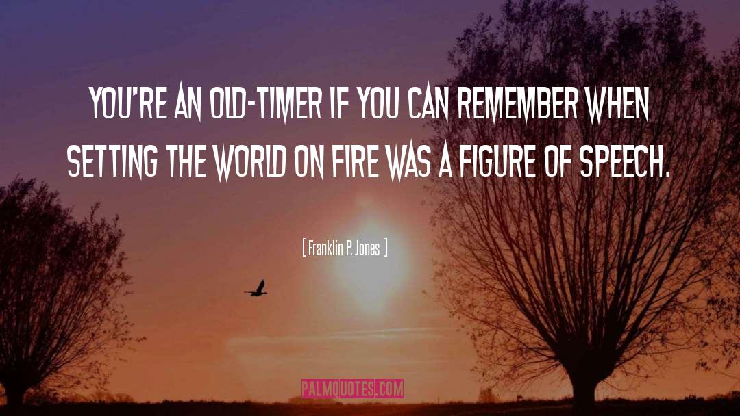 Franklin P. Jones Quotes: You're an old-timer if you