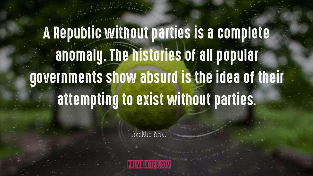 Franklin Pierce Quotes: A Republic without parties is