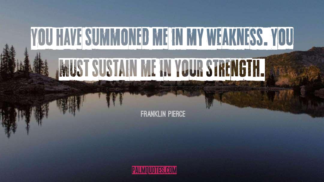 Franklin Pierce Quotes: You have summoned me in