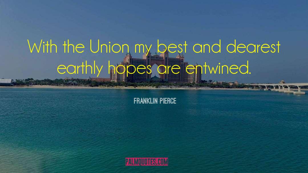 Franklin Pierce Quotes: With the Union my best