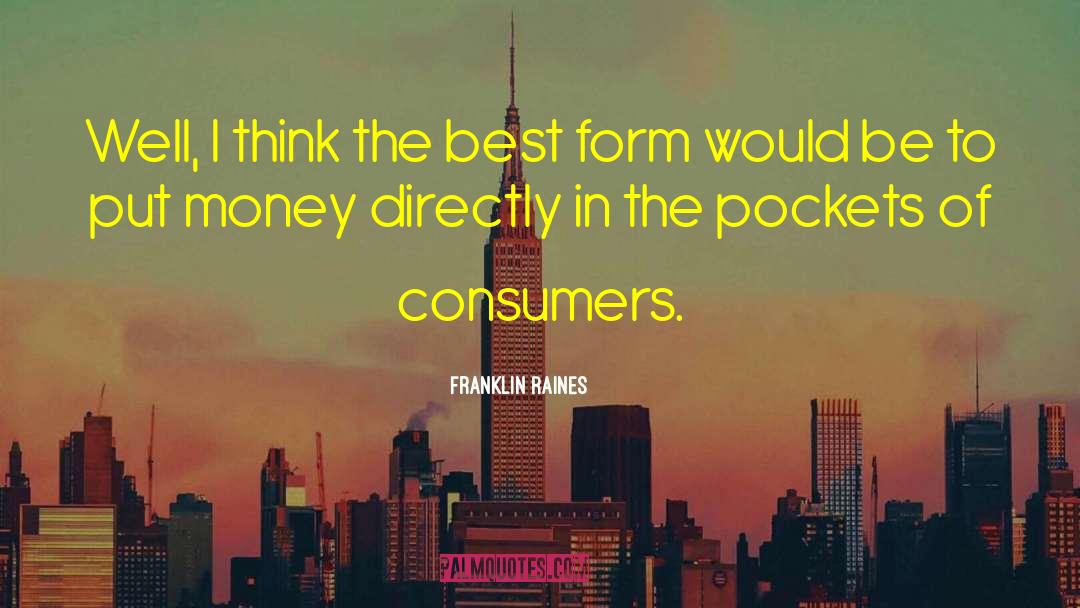 Franklin Raines Quotes: Well, I think the best